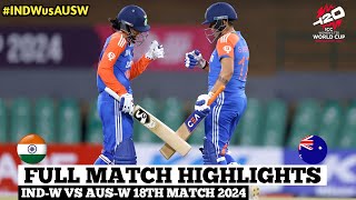 India W vs Australia W T20 World Cup 2024 18th Match Highlights  IND W vs AUS W Highlights 2024 [upl. by Arok]