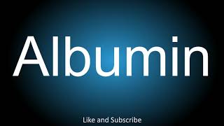 How to correctly pronounce  Albumin [upl. by Cykana]