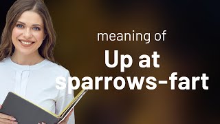 Waking Up with the Sparrows Understanding quotUp at Sparrows Fartquot [upl. by Cantu879]