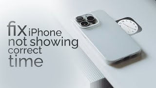 How to Fix iPhone Not Showing Correct Time [upl. by Karlyn]