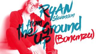 Ryan Stevenson  From the Ground Up Bonanza Official Audio [upl. by Canute657]