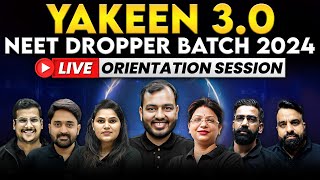 YAKEEN 30 2024 for NEET Dropper Batch 🔥 LIVE Orientation Session  Last CHANCE for NEET 🎯 [upl. by Nnylear]