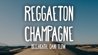 Bellakath amp Dani Flow  Reggaeton Champagne LetraLyrics [upl. by Zoba]