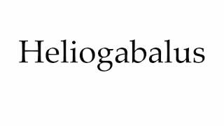 How to Pronounce Heliogabalus [upl. by Merritt]