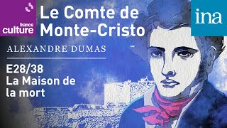 Le Comte de MonteCristo E028  quotLa Maison de la mortquot  Podcast INA [upl. by Eedebez]