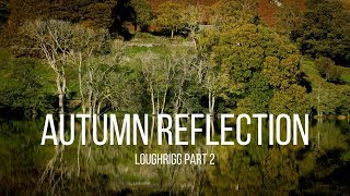 Landscape Photography  Autumn ReflectionLoughrigg Part 2 [upl. by Enyleuqcaj]