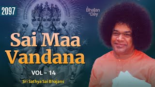 2097  Sai Maa Vandana Vol  14  Special Devi Bhajans  Sri Sathya Sai Bhajans [upl. by Zimmerman67]