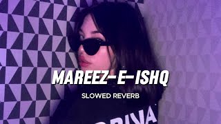 MareezeIshq  SLOWED  REVERB [upl. by Emiatej]