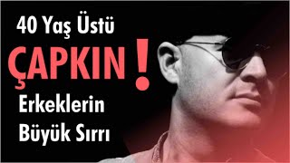 KIRK YAŞINDAN SONRA ÇAPKINLIK YAPAN ADAMLARIN EN BÜYÜK SIRRINI AÇIKLIYORUM [upl. by Cacia]