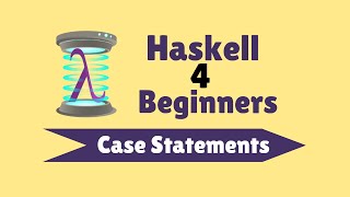 Case Statements  Haskell for Beginners 17 [upl. by Frodin]