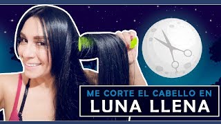 ME CORTE EL CABELLO EN LUNA LLENA [upl. by Vivica]