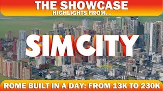 The Showcase  Highlights from SIMCITY Rome Built In A Day From 13K to 230K in 5 minutes [upl. by Dnalrag]