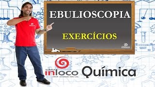 Propriedades Coligativas 07 – Ebulioscopia ou ebuliometria exercícios [upl. by Ykcor716]