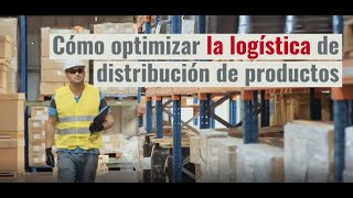 ¿Cómo optimizar la logística de distribución de productos [upl. by Hawk]