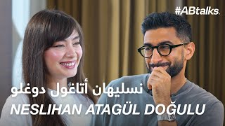 ABtalks with Neslihan Atagül Doğulu  مع نسليهان أتاغول دوغولو  Chapter 198 [upl. by Aldora755]