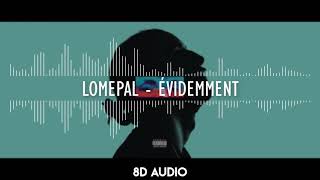 Lomepal  Évidemment 8D audio [upl. by Orag]