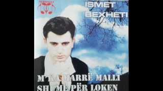 Ismet Bexheti  Mka marr malli shum per loken [upl. by Enelyar]