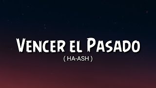 HAASH  Vencer el Pasado LetraLyrics [upl. by Stedmann944]