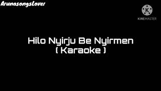 Hilo Nyirju Be Nyirmen Karaoke with Lyrics  Galo Song  Mopin Song [upl. by Meadow183]