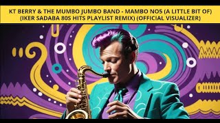 KT Berry amp The Mumbo Jumbo Band  Mambo No5 Iker Sadaba 80s Hits Playlist Remix OfficVisualizer [upl. by Esidnac]