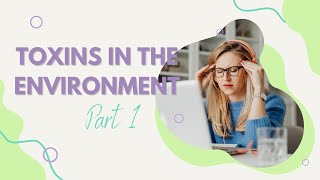 Toxins in the Environment Part 1 [upl. by Aihsoem]