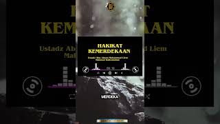 HAKIKAT KEMERDEKAAN  Ustadz Abu Ahsan Muhammad Liem Mahmud Hafizahullah [upl. by Siva]