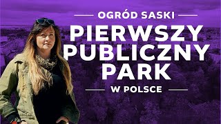 Ogród Saski – pierwszy publiczny park w Polsce [upl. by Tichonn]