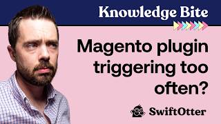 Getting bugged by a Magento plugin that’s triggered too often  Knowledge Bite [upl. by Naz]