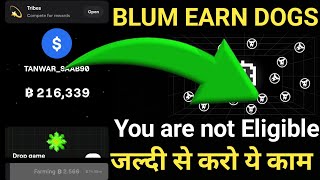 📌You are not Eligible 🤬💔 Eligible होना है तो करो ये काम जल्दी से Blum Biggest Update ⚠️ [upl. by Nueovas]