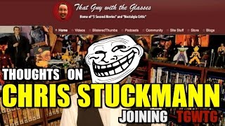 Thoughts on Chris Stuckmann Joining TGWTG 2014 [upl. by Neffirg]