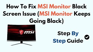 How To Fix MSI Monitor Black Screen Issue MSI Monitor Keeps Going Black [upl. by Elnore152]