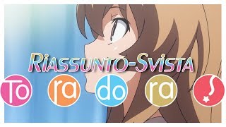 RiassuntoSvista TORADORA [upl. by Haiel]