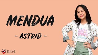 Mendua  Astrid Lirik Lagu [upl. by Erialc]