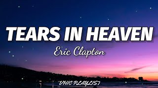 Eric Clapton  Tears In Heaven Lyrics🎶 [upl. by Akena]