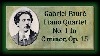 Fauré  Piano Quartet No 1 In C Minor Opus 15 [upl. by Etnaled]