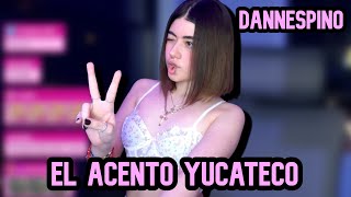 Dannespino  El Acento YUCATECO [upl. by Trbor]