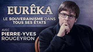 Le Souverainisme dans tous ses États avec PierreYves Rougeyron – EURÊKA [upl. by Yerg]