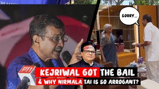 Kejriwal got the Bail amp Why Nimala tai is so arrogant [upl. by Hoj913]