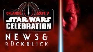 News Panels amp Fazit  Star Wars Celebration 2017  Marius Scholz [upl. by Nylasoj]