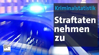 Kriminalstatistik Straftaten nehmen zu  BR24 [upl. by Ahseile]