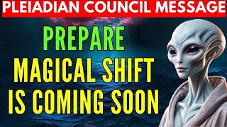 Prepare for a Magical Shift  It is Going to Happen Soon Pleiadian Councils Urgent Message [upl. by Eremahs]