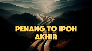 PENANG TO IPOH AKHIR [upl. by Aicram]