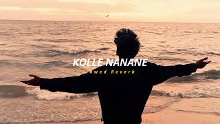 Kolle Nannanne  Slowed  Reverb   Soul Vibez [upl. by Starobin658]