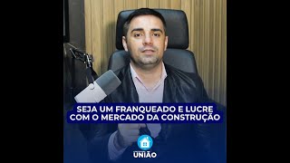 Seja u Franqueado e lucre com o mercado da construção [upl. by Zimmer]