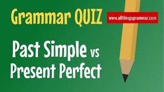 Test Your English  Past Simple vs Present Perfect [upl. by Tabber]