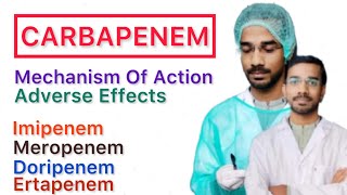 Carbapenem  Mechanism Of Action  Types  Adverse Effects [upl. by Atikat679]