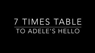 7 times table set to Adeles Hello [upl. by Lajib543]