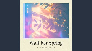 Wait For Spring [upl. by Nnayt]