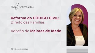 Série Reforma do Código Civil  Direito das Famílias  Adoção da Maiores de Idade [upl. by Charmane49]