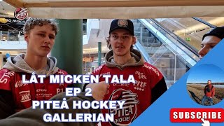 Låt micken tala Ep 2 Piteå hockey i Gallerian [upl. by Eibbor]